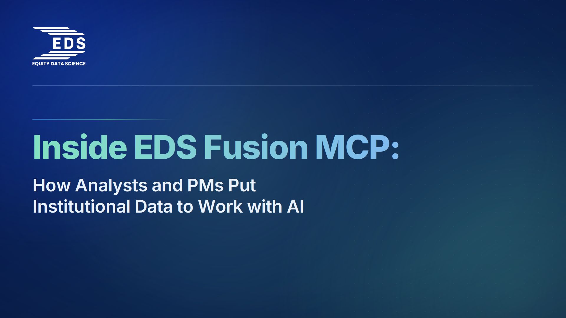 eds-fusion-mcp-feature1 - Equity Data Science EDS logo in the top-left on a blue gradient banner with the headline 'Inside EDS Fusion MCP:' and subheading 'How Analysts and PMs Put Institutional Data to Work with AI'—informational hero image.